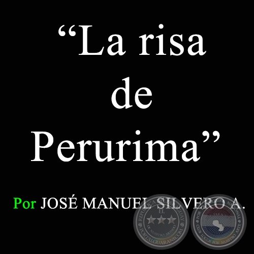 La risa de Perurima - Por JOS MANUEL SILVERO A. - Sbado, 23 de Mayo de 2009